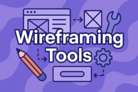 Top Wireframing Tools for UX and Web Designers