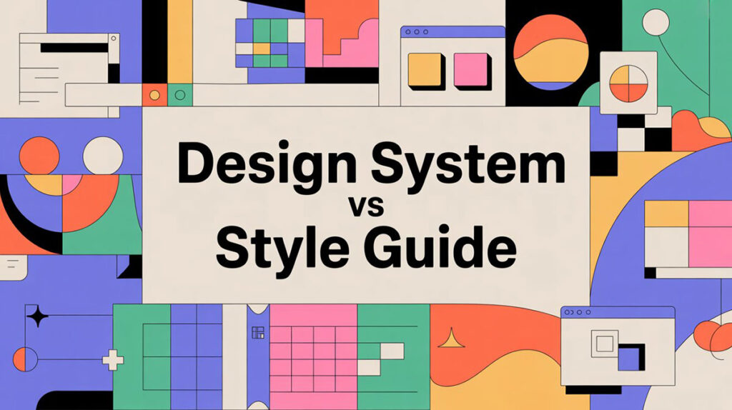 Design System vs Style Guide: Key Differences