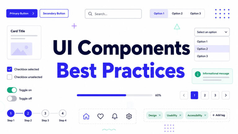 UI Components Best Practices for Better Interfaces
